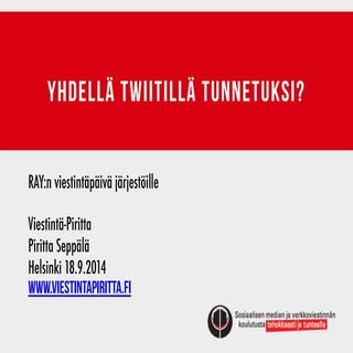 Yhdellä twiitillä tunnetuksi? RAY...