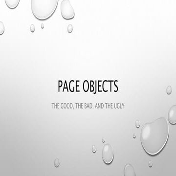 Page objects: the good, the bad, the ugly