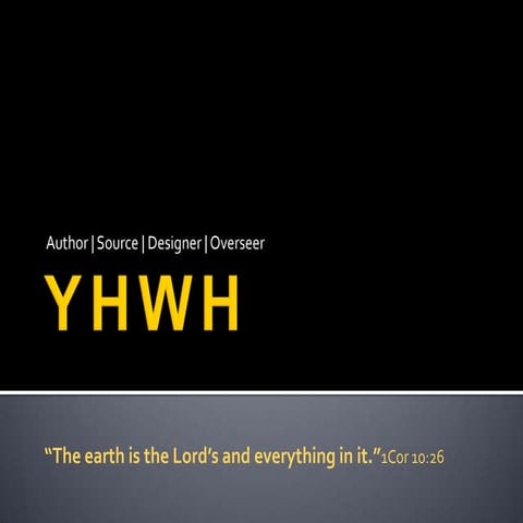 YHWH God: Author, Source, Designer & Overseer of LIfe