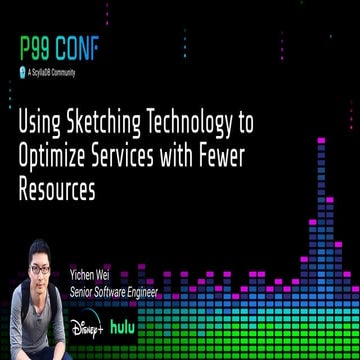 Using Sketching Technology to Optimize Services with Fewer Resources by Yiche...
