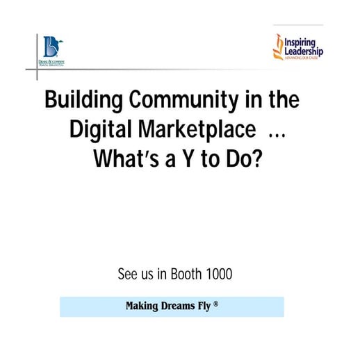 Building Community in the Digial Marketplace - What's a Y to Do?