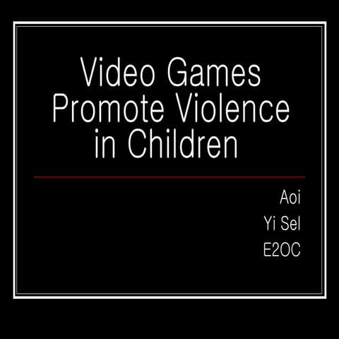 Yisel Aoi Video Games Promote Violence In Children