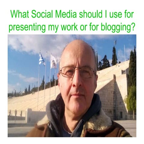 What Social Media should I use for presenting my work or for blogging?