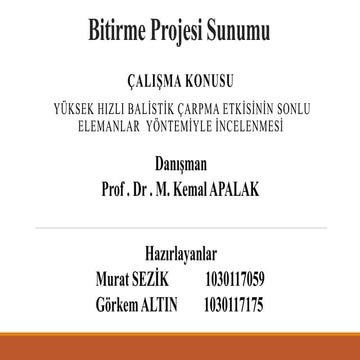Yüksek hızlı balistik çarpma etkisinin sonlu elemanlar yöntemiyle incelenmesi