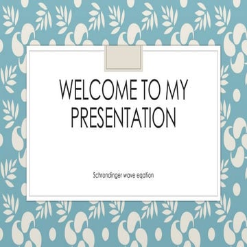 11914051_Biddud._Schrondinger_wave_equation.pptx