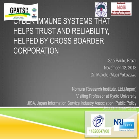 [GPATS 2013]  Makoto (Mac) Yokozawa - Cyber Immune Systems That Helps Trust a...