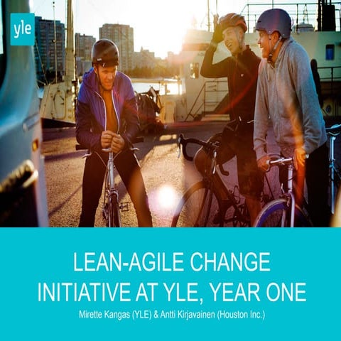 Lean-agile change initiative at Yle, year one (Agile Prague 2014)