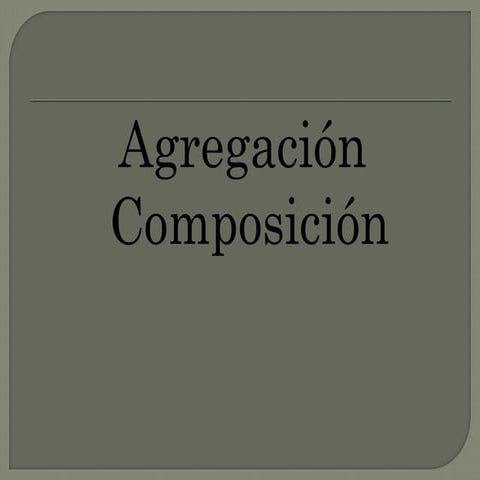 Agregación Composición