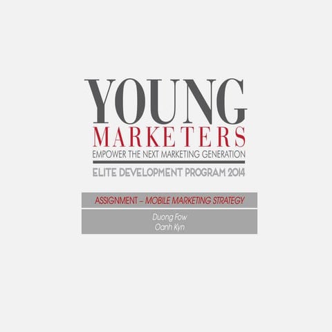 Young Marketers Elite 2014 - Mobile Marketing Strategy - FowKyn