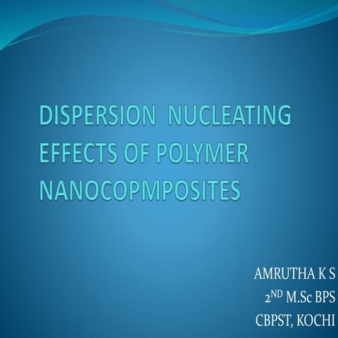 DISPERSION  NUCLEATING--EFFECTS OF POLYMER NANOCOPMPOSITES
