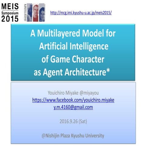 MEIS 2015 : A Multilayered Model for Artificial Intelligence of Game Characte...