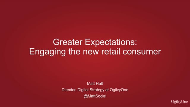 Future of Retail and Consumer by Matt Holt, OgilvyOne