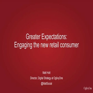 Future of Retail and Consumer by Matt Holt, OgilvyOne