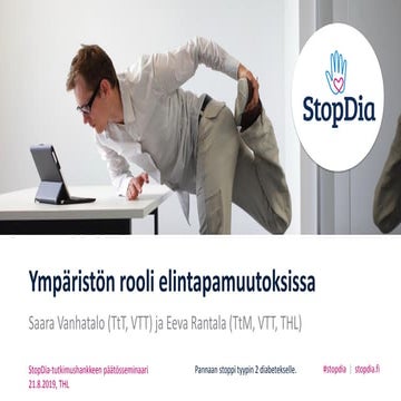 Saara Vanhatalo - Eeva Virtanen . Ympäristön rooli elintapamuutoksissa - StopDia