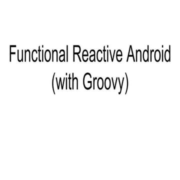 Functional reactive android (with Groovy)