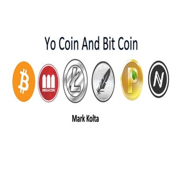 MArk Kolta | Yo Coin And Bit Coin