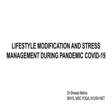 LIFESTYLE MODIFICATION AND STRESS MANAGEMENT DURING PANDEMIC COVID-19