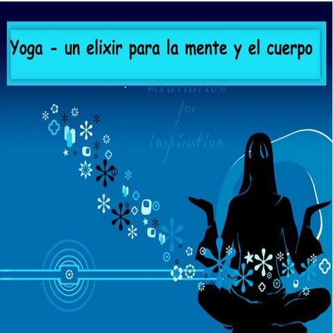 Yoga- un elixir para la mente y el cuerpo