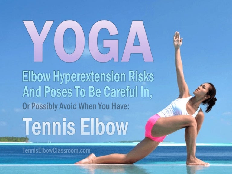 Yoga, Elbow Hyperextension And Poses To Be Careful In