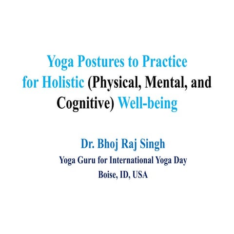 Yoga Postures to Practicefor Holistic (Physical, Mental, and Cognitive) Well...