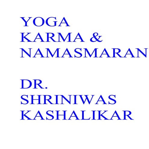 Yoga Karma And Namasmaran Dr. Shriniwas Kashalikar