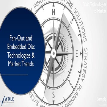Fan-Out and Embedded Die: Technologies & Market Trends 2015 Report by Yole De...