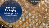 Fan-Out Technologies and Market Tre...