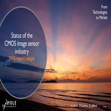 Status of the CMOS Image Sensor Industry 2016: New Dynamics in Market and Tec...