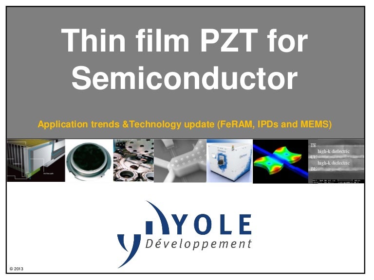 Thin Film PZT for Semiconductor Application Trends & Technology 2013