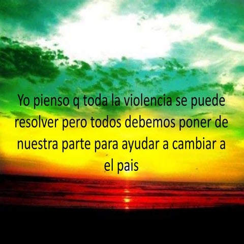Yo pienso q toda la violencia se puede