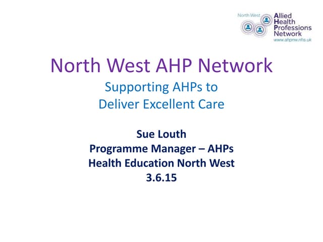 Supporting AHP's to Deliver Excellent Care - Sue Louth