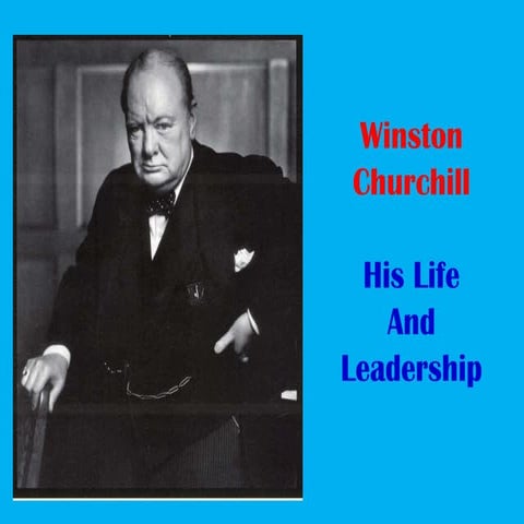 Winston Churchill: His Life and Leadership