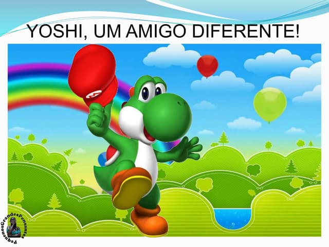 Yoshi, um amigo diferente!