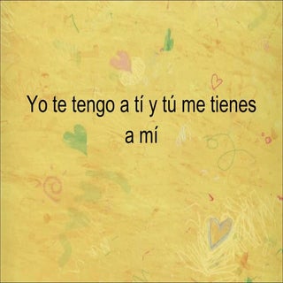 Yo te tengo_a_ti_y_tu_me