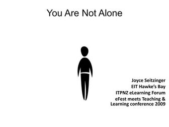 You Are Not Alone - Presentation at #eTLC09 eFest 2009