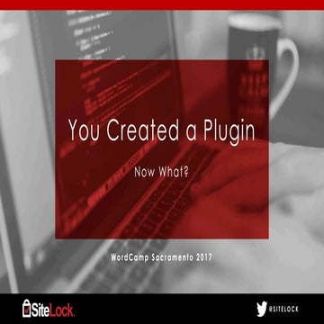 You Created a Plugin. Now What? WordCamp Sacramento