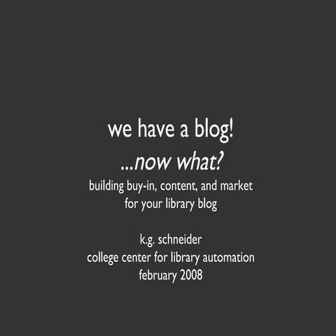 You Have a Library Blog -- Now What?