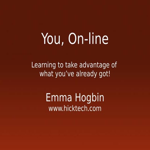You, On-line: Taking advantage of what you've already got