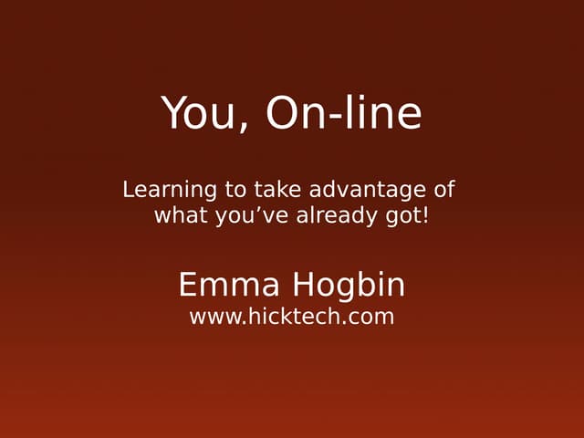 You, On-line: Taking advantage of what you've already got