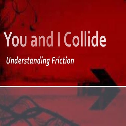 Friction