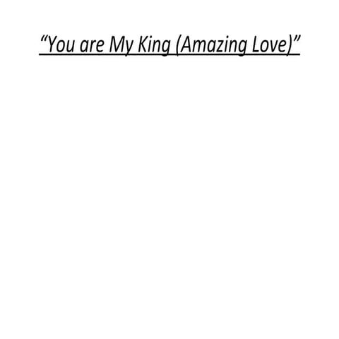 You Are My King ( Amazing Love )
