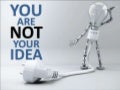 You Are NOT Your Idea