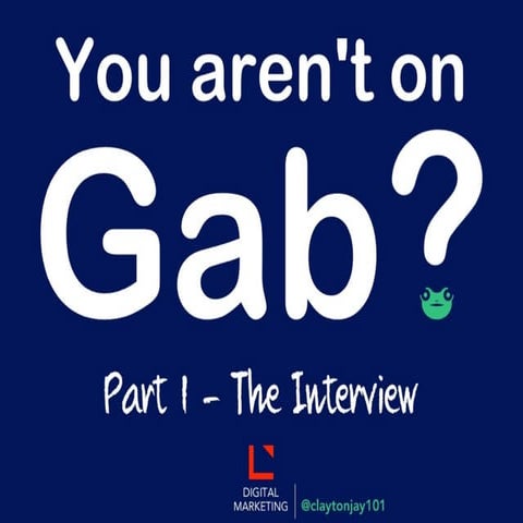 You aren't on Gab?  Part 1 - the interview | Learn as I Learn - Digital Marketing 029
