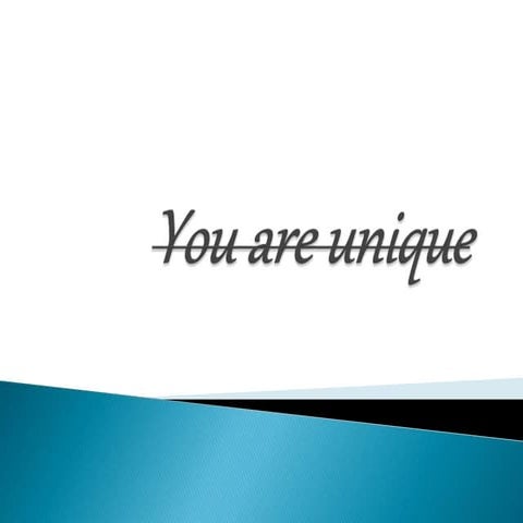 You are unique