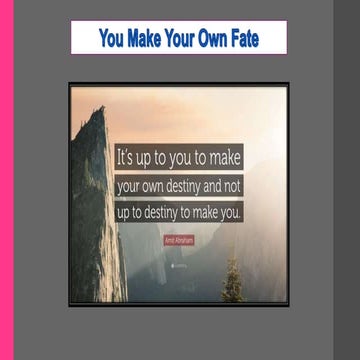 You can make your own fate