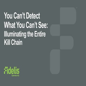You can't detect what you can't see   illuminating the entire kill chain