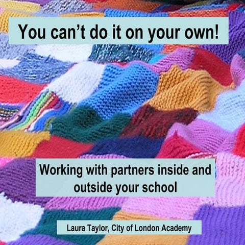 You Can’t Do It On Your Own: working in partnership