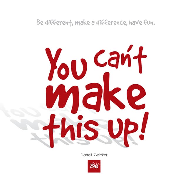 You Can't Make This Up!