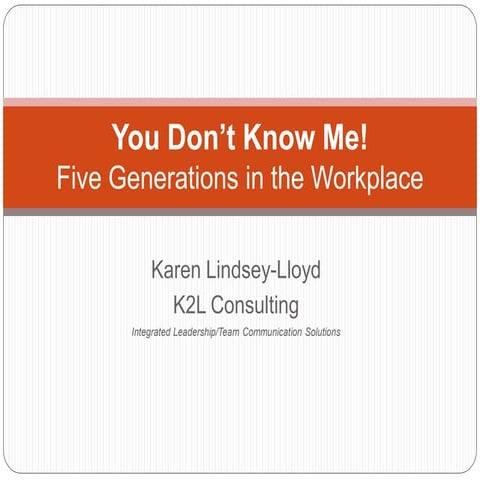 You Dont Know Me! Generational Conflict in the workplace