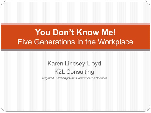 You Dont Know Me! Generational Conflict in the workplace
